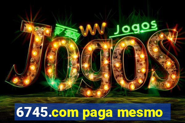 6745.com paga mesmo